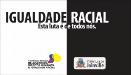 Banner Igualdade Racial que marca programação do 21 de março em Joinville - Fotografo: Arte Fabio Raposo - Data: 20/03/2014